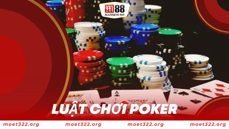Hướng Dẫn Luật Chơi Poker Cơ Bản Tại M88 1 luật chơi poker